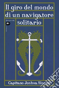 Il giro del mondo di un navigatore solitario. E-book. Formato EPUB ebook