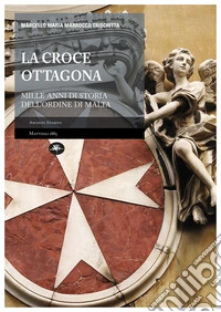 La Croce Ottagona – Mille anni di storia dell'Ordine di Malta. E-book. Formato EPUB ebook