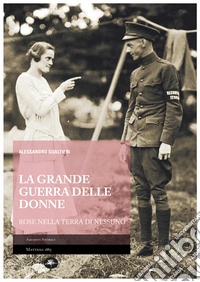 La grande guerra delle donne – Rose nella terra di nessuno. E-book. Formato EPUB ebook