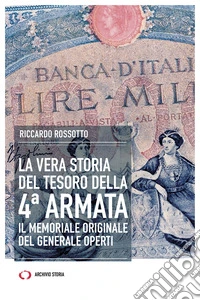La vera stria del tesoro della 4ª armata. : Il memoriale originale del generale Operti. E-book. Formato EPUB ebook