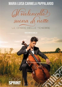 Il violoncello suona di notte. E-book. Formato EPUB ebook