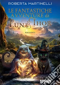 Le fantastiche avventure di Luna &amp; Thor. E-book. Formato EPUB ebook