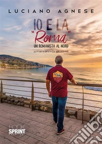 Io e la "Roma". E-book. Formato EPUB ebook