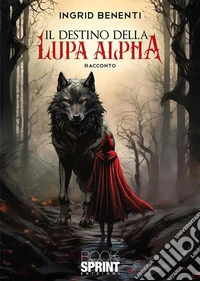 Il destino della lupa Alpha. E-book. Formato EPUB ebook