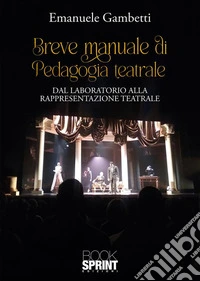 Breve manuale di pedagogia teatrale. E-book. Formato EPUB ebook