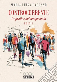 Controcorrente - La pratica del tempo lento. E-book. Formato EPUB ebook