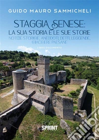 Staggia Senese: La sua storia e le sue storie. E-book. Formato EPUB ebook