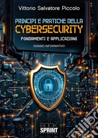 Principi e pratiche della cybersecurity. E-book. Formato EPUB ebook