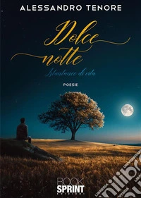 Dolce notte - Istantanee di vita. E-book. Formato EPUB ebook
