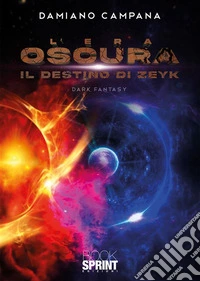 L’era oscura - Il destino di Zeyk. E-book. Formato EPUB ebook