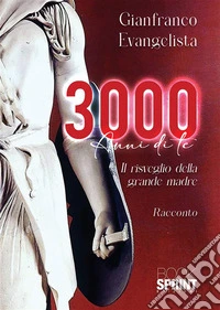 3000 anni di te. E-book. Formato EPUB ebook