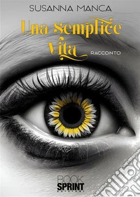 Una semplice vita. E-book. Formato EPUB ebook