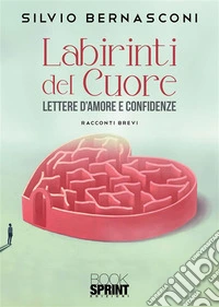 Labirinti del cuore. E-book. Formato EPUB ebook