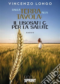 Dalla terra alla tavola. E-book. Formato EPUB ebook