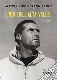…Noi dell’alta Valle. E-book. Formato EPUB ebook