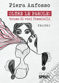 Oltre le parole: trame di voci femminili. E-book. Formato EPUB ebook