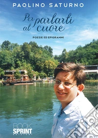 Per parlarti al cuore. E-book. Formato EPUB ebook