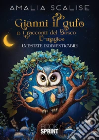 Gianni il gufo e i racconti del Bosco U-magico. E-book. Formato EPUB ebook