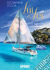 Lui e lei - L’amore quello vero. E-book. Formato EPUB ebook