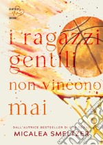 I ragazzi gentili non vincono mai. E-book. Formato EPUB ebook