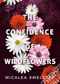 The confidence of wildflowers: La fiducia. E-book. Formato EPUB ebook