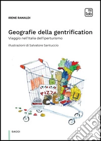 Geografie della gentrificationViaggio nell'Italia dell'iperturismo. E-book. Formato EPUB ebook