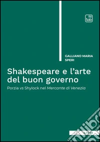 Shakespeare e l’arte del buon governoPorzia vs Shylock nel Mercante di Venezia. E-book. Formato EPUB ebook