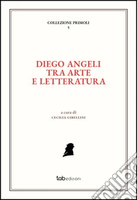 Diego Angeli tra arte e letteratura. E-book. Formato EPUB ebook