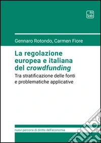La regolazione europea e italiana del crowdfundingTra stratificazione delle fonti e problematiche applicative. E-book. Formato EPUB ebook