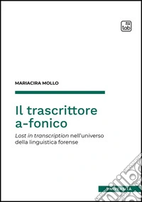 Il trascrittore a-fonicoLost in transcription nell’universo della linguistica forense. E-book. Formato EPUB ebook