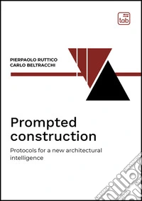 Prompted constructionProtocols for a new architectural intelligence. E-book. Formato EPUB ebook