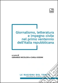 Giornalismo, letteratura e impegno civile nel primo ventennio dell'Italia repubblicana. E-book. Formato EPUB ebook