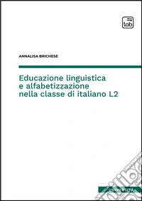 Educazione linguistica e alfabetizzazione nella classe di italiano L2. E-book. Formato EPUB ebook
