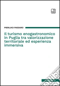 Il turismo enogastronomico in Puglia tra valorizzazione territoriale ed esperienza immersiva. E-book. Formato EPUB ebook