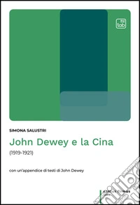 John Dewey e la Cina (1919-1921)con un’appendice di testi di John Dewey. E-book. Formato EPUB ebook
