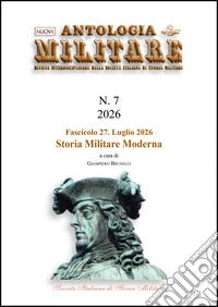 Nuova Antologia MilitareNumero 7, fascicolo 27, luglio 2026 - Storia militare moderna. E-book. Formato PDF ebook