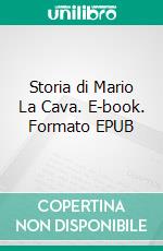 Storia di Mario La Cava. E-book. Formato EPUB ebook