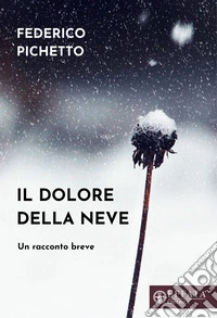 Il dolore della neve: Un racconto breve. E-book. Formato EPUB ebook