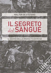 Il segreto del sangue. Il segno della rinascita di Mosè. E-book. Formato EPUB ebook