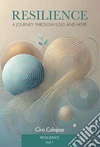 Resilience: a journey through loss and hope. Vol. 1. E-book. Formato EPUB ebook