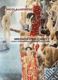Medico per caso. Viaggio controcorrente nel mondo della sanità. E-book. Formato EPUB ebook
