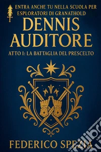 La battaglia del prescelto. Dennis Auditore. Ediz. speciale. Vol. 1: Atto 1: La battaglia del prescelto. E-book. Formato EPUB ebook