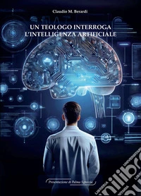 Un teologo interroga l'Intelligenza Artificiale. E-book. Formato EPUB ebook
