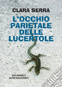 L'occhio parietale delle lucertole. E-book. Formato EPUB ebook