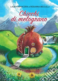 Chicchi di melograno. E-book. Formato EPUB ebook
