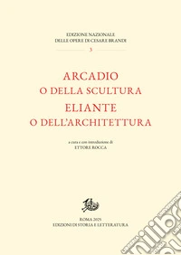 Arcadio o della scultura / Eliante o dell'architettura. E-book. Formato PDF ebook