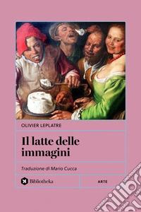 Il Latte delle immagini. E-book. Formato EPUB ebook