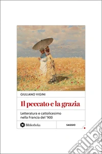 Il Peccato e la grazia: Letteratura e cattolicesimo nella Francia del '900. E-book. Formato EPUB ebook
