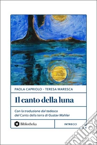 Il Canto della luna. E-book. Formato EPUB ebook