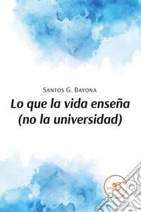 Lo que la vida enseña (no la universidad). E-book. Formato EPUB ebook